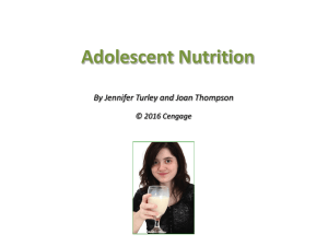 Adolescent Nutrition By Jennifer Turley and Joan Thompson © 2016 Cengage