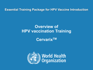 Overview of HPV vaccination Training Cervarix Essential Training Package for HPV Vaccine Introduction