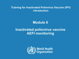 Module 6 Inactivated poliovirus vaccine AEFI monitoring Training for Inactivated Poliovirus Vaccine (IPV)