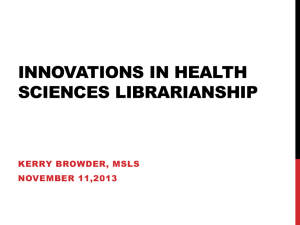 INNOVATIONS IN HEALTH SCIENCES LIBRARIANSHIP KERRY BROWDER, MSLS NOVEMBER 11,2013