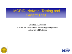 MGRID: Network Testing and Performance Charles J. Antonelli Center for Information Technology Integration