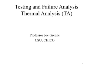 Testing and Failure Analysis Thermal Analysis (TA) Professor Joe Greene CSU, CHICO