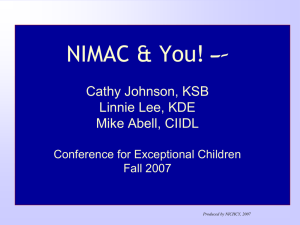 NIMAC &amp; You! –- Cathy Johnson, KSB Linnie Lee, KDE Mike Abell, CIIDL