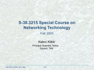 S-38.3215 Special Course on Networking Technology Fall 2005 Kalevi Kilkki