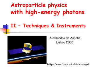 with high-energy photons Astroparticle physics II – Techniques &amp; Instruments Alessandro de Angelis