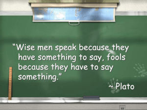 “Wise men speak because they have something to say, fools something.”