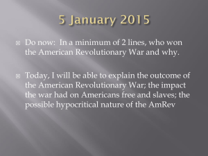 Do now:  In a minimum of 2 lines, who... the American Revolutionary War and why.