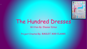 The Hundred Dresses Bailey and Claire Written By: Eleanor Estes Project Created By: