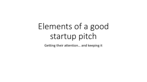 Elements of a good startup pitch Getting their attention… and keeping it