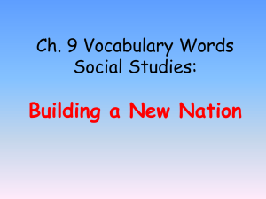 Building a New Nation Ch. 9 Vocabulary Words Social Studies: