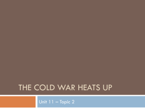 THE COLD WAR HEATS UP Unit 11 – Topic 2