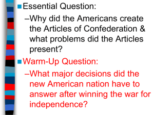 Essential Question: –Why did the Americans create the Articles of Confederation &amp;