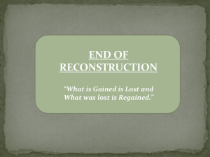 END OF RECONSTRUCTION “What is Gained is Lost and