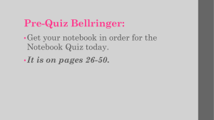 Pre-Quiz Bellringer: Get your notebook in order for the Notebook Quiz today.
