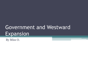 Government and Westward Expansion By Miss O.