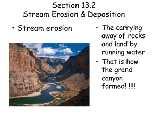 Section 13.2 Stream Erosion &amp; Deposition • Stream erosion • The carrying