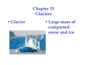 Chapter 15 Glaciers compacted snow and ice