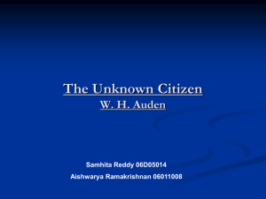 The Unknown Citizen W. H. Auden Samhita Reddy 06D05014 Aishwarya Ramakrishnan 06011008