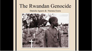The Rwandan Genocide Daniela Aguero &amp;  Nnenna Ezera