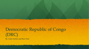 Democratic Republic of Congo (DRC) By: Carly Farmer and Riya Trasi