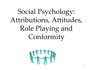Social Psychology: Attributions, Attitudes, Role Playing and Conformity