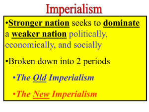 Stronger nation weaker nation •Broken down into 2 periods politically,