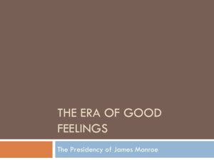THE ERA OF GOOD FEELINGS The Presidency of James Monroe
