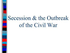 Secession &amp; the Outbreak of the Civil War