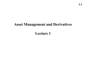 Asset Management and Derivatives Lecture 1 1.1