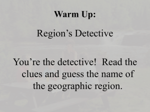 Region’s Detective You’re the detective!  Read the the geographic region.