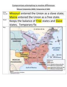 Missouri entered the Union as a slave state;