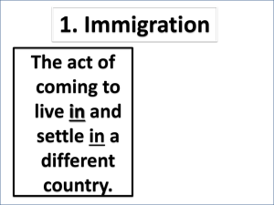 1. Immigration The act of coming to live in and