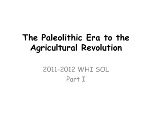 The Paleolithic Era to the Agricultural Revolution 2011-2012 WHI SOL Part I