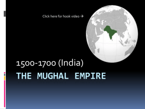 THE MUGHAL EMPIRE 1500-1700 (India) Click here for hook video 