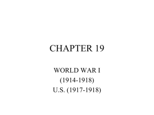 CHAPTER 19 WORLD WAR I (1914-1918) U.S. (1917-1918)