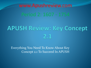 www.Apushreview.com Period 2: 1607 - 1754 Concept 2.1 To Succeed In APUSH