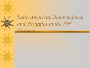 Latin American Independence and Struggles in the 19 Century th