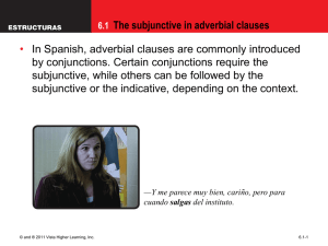 The subjunctive in adverbial clauses • by conjunctions. Certain conjunctions require the