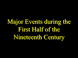 Major Events during the First Half of the Nineteenth Century
