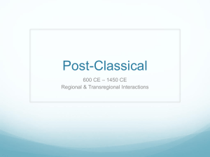 Post-Classical – 1450 CE 600 CE Regional &amp; Transregional Interactions