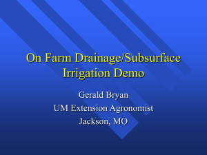 On Farm Drainage/Subsurface Irrigation Demo Gerald Bryan UM Extension Agronomist