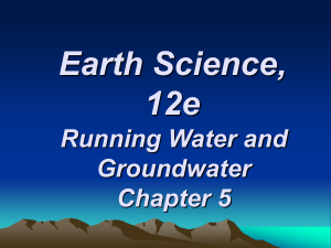 Earth Science, 12e Running Water and Groundwater