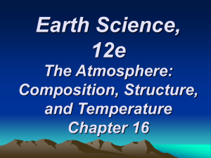 Earth Science, 12e The Atmosphere: Composition, Structure,
