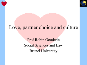 Love, partner choice and culture Prof Robin Goodwin Social Sciences and Law