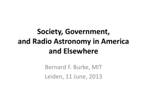 Society, Government, and Radio Astronomy in America and Elsewhere Bernard F. Burke, MIT