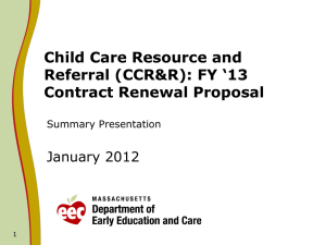 Child Care Resource and Referral (CCR&amp;R): FY ‘13 Contract Renewal Proposal January 2012