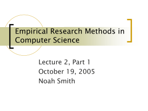 Empirical Research Methods in Computer Science Lecture 2, Part 1 October 19, 2005