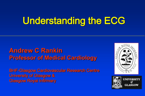 Understanding the ECG Andrew C Rankin Professor of Medical Cardiology