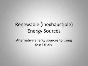 Renewable (inexhaustible) Energy Sources Alternative energy sources to using fossil fuels.