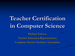Teacher Certification in Computer Science Barbara Ericson Teacher Education Representative